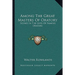 Among The Great Masters Of Oratory: Scenes In The Lives Of Famous Orators
