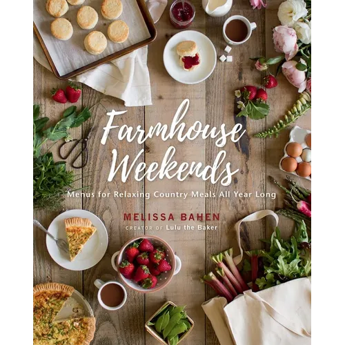 Farmhouse Weekends: Menus for Relaxing Country Meals All Year Long