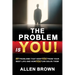 The Problem Is You!: 101 Problems That Keep You From Your Best Life and How You Can Solve Them