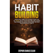 Habit Building: Your Daily Bible to Change Your Life in 7 Days, Build Your Routine and Learn the Power to Focus Your Mind on High Performance Habits