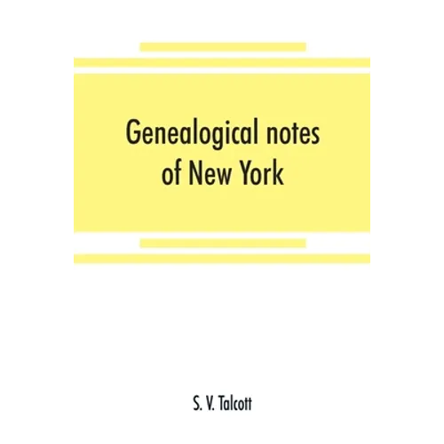 Genealogical notes of New York and New England families