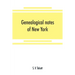 Genealogical notes of New York and New England families