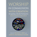 Worship in Communion with Creation: Recognizing a Broader Participation