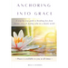Anchoring into Grace: A Step-By-Step Guide to Breaking Free from Chronic Stress & Feeling Calm in a Chaotic World