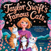 Taylor Swift's Famous Cats: Stories of Taylor Swift's Furry Family Featuring Meredith, Olivia & Benjamin (Swiftie Must Reads)