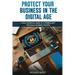 Protect Your Business in the Digital Age: A Non-Technical Guide to Cybersecurity for Small Business Owners