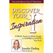 Discover Your Inspiration Jennifer Darling Edition: 19 REAL Stories by REAL People to INSPIRE & IGNITE Your Soul