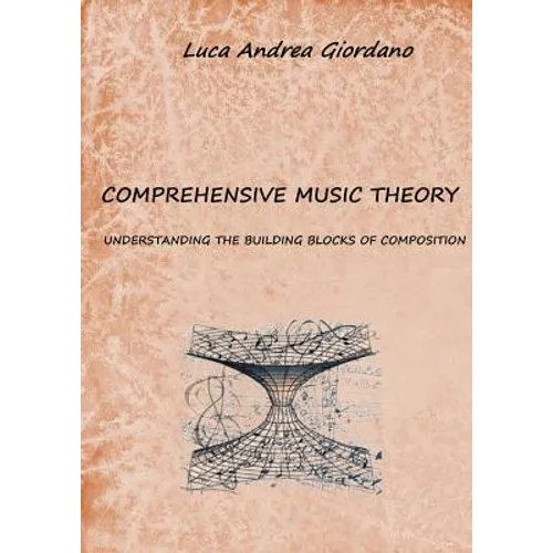Comprehensive music theory: understanding the building blocks of composition
