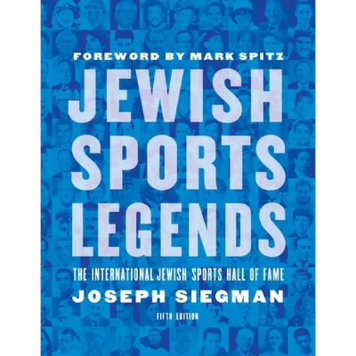 Jewish Sports Legends: The International Jewish Sports Hall of Fame