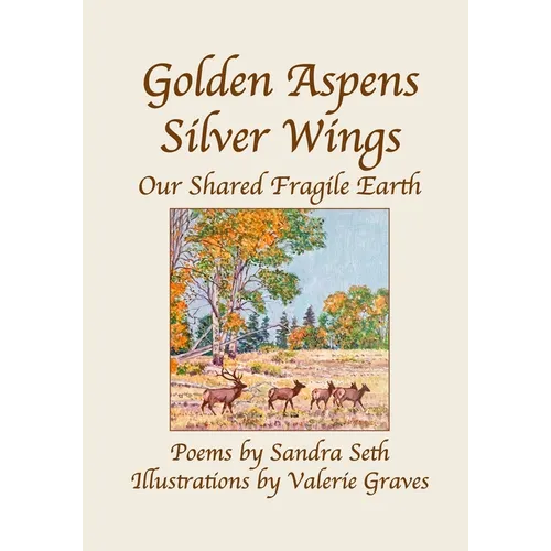 Golden Aspens Silver Wings: Our Shared Fragile Earth
