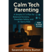 Calm Tech Parenting: A Simple 5 C's Plan for Balanced Screens, Deepfake Safety, and AI-Savvy Kids - Gen Alpha Guide
