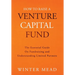 How To Raise A Venture Capital Fund: The Essential Guide on Fundraising and Understanding Limited Partners