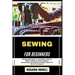Sewing for Beginners: Step-By-Step Guide To Techniques, Patterns, Machine Stitching, Fabric Selection, Dressmaking, Quilting, Diy Clothing Projects Fo