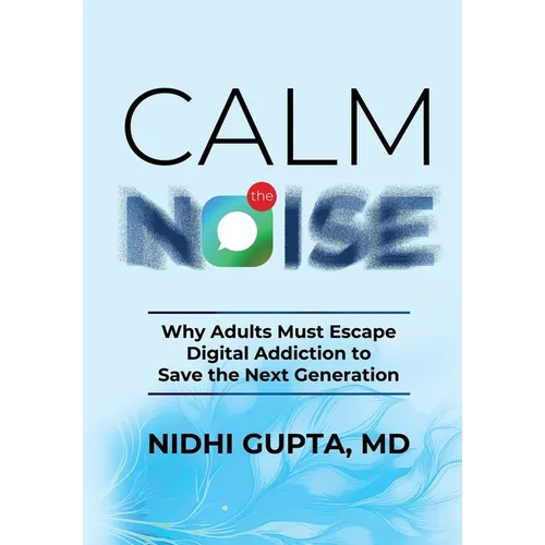 Calm the Noise: Why Adults Must Escape Digital Addiction to Save the Next Generation