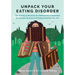 Unpack Your Eating Disorder: The Journey to Recovery for Adolescents in Treatment for Anorexia Nervosa and Atypical Anorexia Nervosa