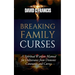 Breaking Family Curses: A Spiritual Warfare Manual for Deliverance from Demonic Covenants and Curses
