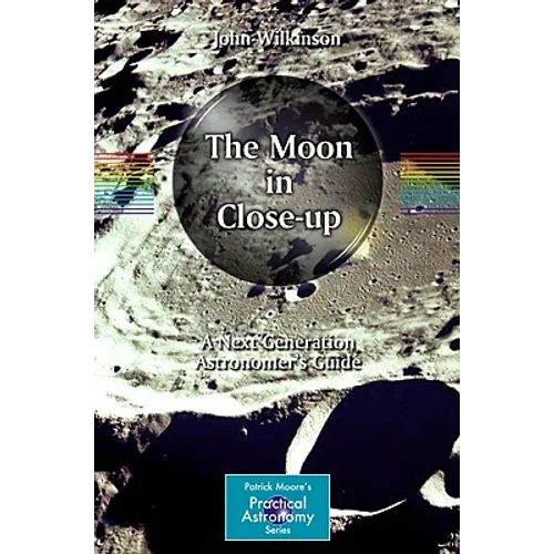The Moon in Close-Up: A Next Generation Astronomer's Guide