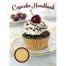 Cupcake Handbook: Your Guide to More Than 80 Recipes for Every Occasion