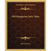 Old Hungarian Fairy Tales
