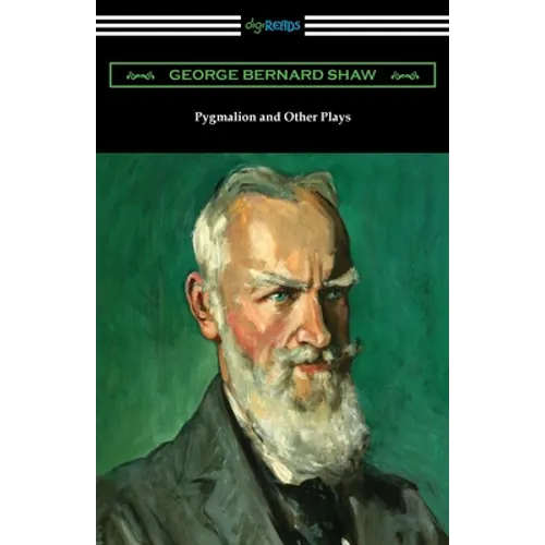 Pygmalion and Other Plays
