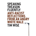 Speaking Treason Fluently: Anti-Racist Reflections From an Angry White Male