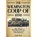 The Wilmington Coup of 1898: How America's Most Infamous Race Riot Led to the Growth of White Supremacy