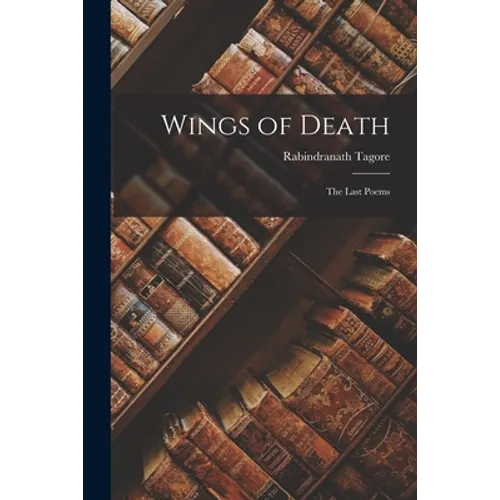Wings of Death: the Last Poems
