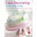Cake Decorating with the Kids: 30 Modern Cakes and Bakes for All the Family to Make