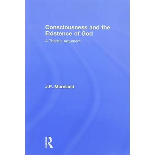 Consciousness and the Existence of God: A Theistic Argument