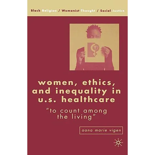 Women, Ethics, and Inequality in U.S. Healthcare: To Count Among the Living