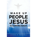 Wake up People Jesus Is Coming Back