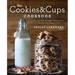 The Cookies & Cups Cookbook: 125+ Sweet & Savory Recipes Reminding You to Always Eat Dessert First