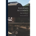 Railroad Accidents: Their Cause and Prevention