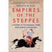 Empires of the Steppes: A History of the Nomadic Tribes Who Shaped Civilization