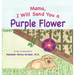 Mama, I Will Send You a Purple Flower