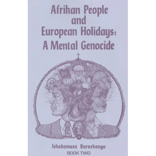 Afrikan People and European Holidays: A Mental Genocide, Book 2