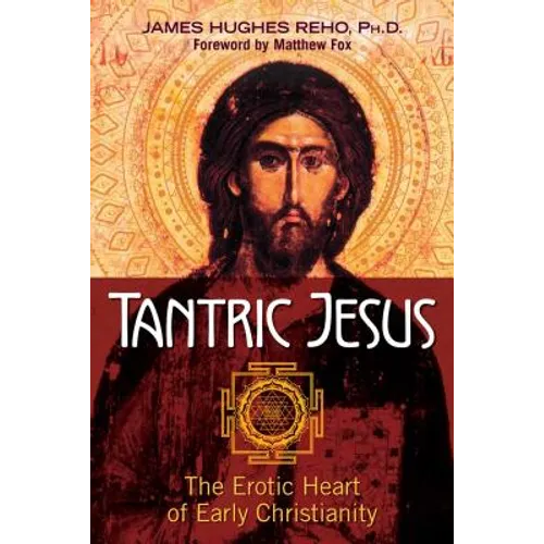 Tantric Jesus: The Erotic Heart of Early Christianity