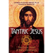 Tantric Jesus: The Erotic Heart of Early Christianity