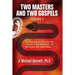 Two Masters and Two Gospels, Volume 1: The Teaching of Jesus Vs. The "Leaven of the Pharisees" in Talk Radio and Cable News