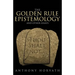 The Golden Rule of Epistemology And Other Essays