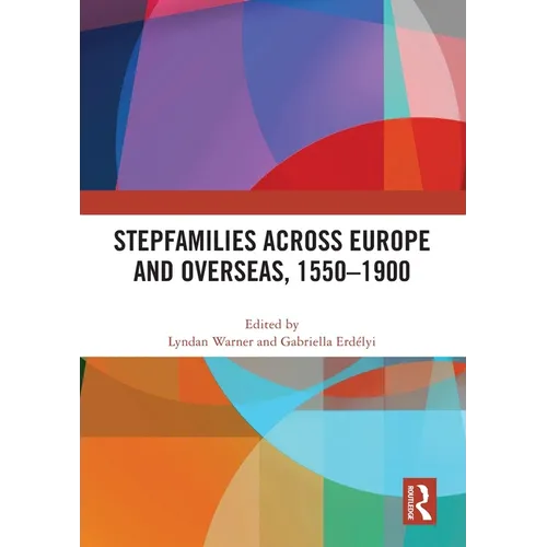 Stepfamilies across Europe and Overseas, 1550-1900