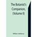 The Botanist's Companion, (Volume II) Or an Introduction to the Knowledge of Practical Botany, and the Uses of Plants. Either Growing Wild in Great Br