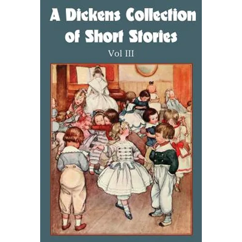 A Dickens Collection of Short Stories Vol III