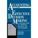 Accounting for Effective Decision Making: A Manager's Guide to Corporate, Financial, and Cost Reporting