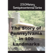The Story of Pennsylvania In 100 Landmarks