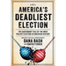 America's Deadliest Election: The Cautionary Tale of the Most Violent Election in American History