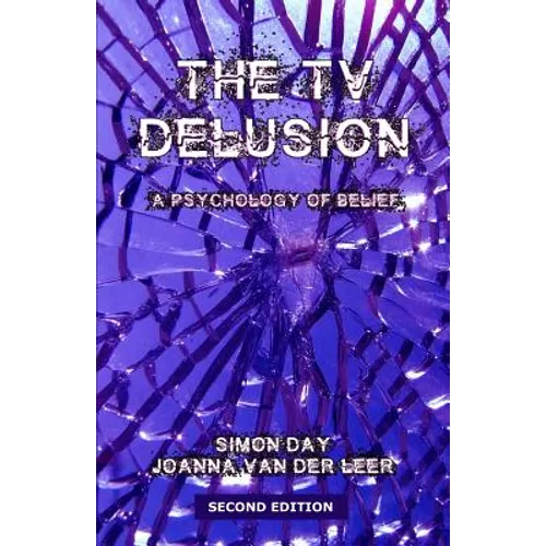 The TV Delusion: A Psychology of Belief