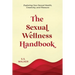 The Sexual Wellness Handbook: Exploring Your Sexual Health, Creativity, and Pleasure