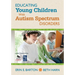 Educating Young Children with Autism Spectrum Disorders