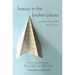 Beauty in the Broken Places: A Memoir of Love, Faith, and Resilience
